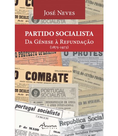 Partido Socialista - Da Génese à Refundação 1875-1973