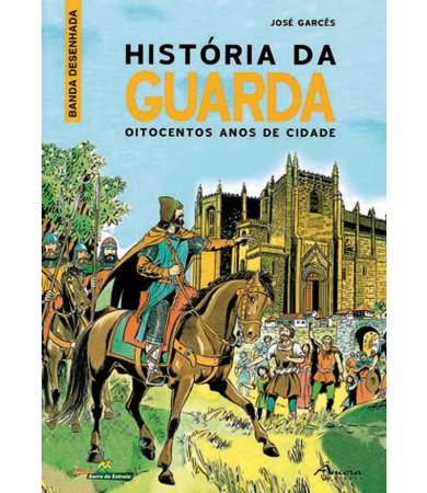 A História da Guarda - Oitocentos anos de Cidade