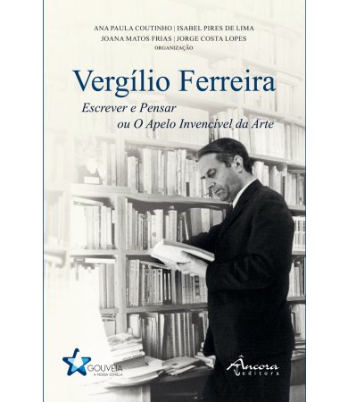 Vergílio Ferreira – Escrever e Pensar ou o Apelo Invencível da Arte